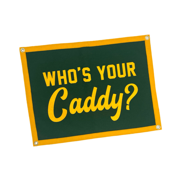 Who's Your Caddy Flag - Pennant & Flags - Official OnCore