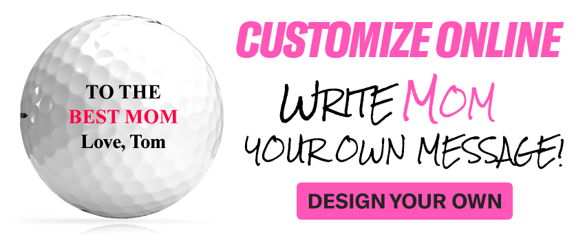 Customize Golf Balls for Mother's Day!