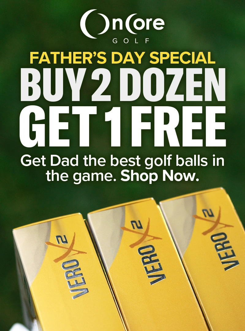 Shop the Best Father's Day Golf Deal on the Web for 2024 - B2G1 Free OnCore Golf Balls